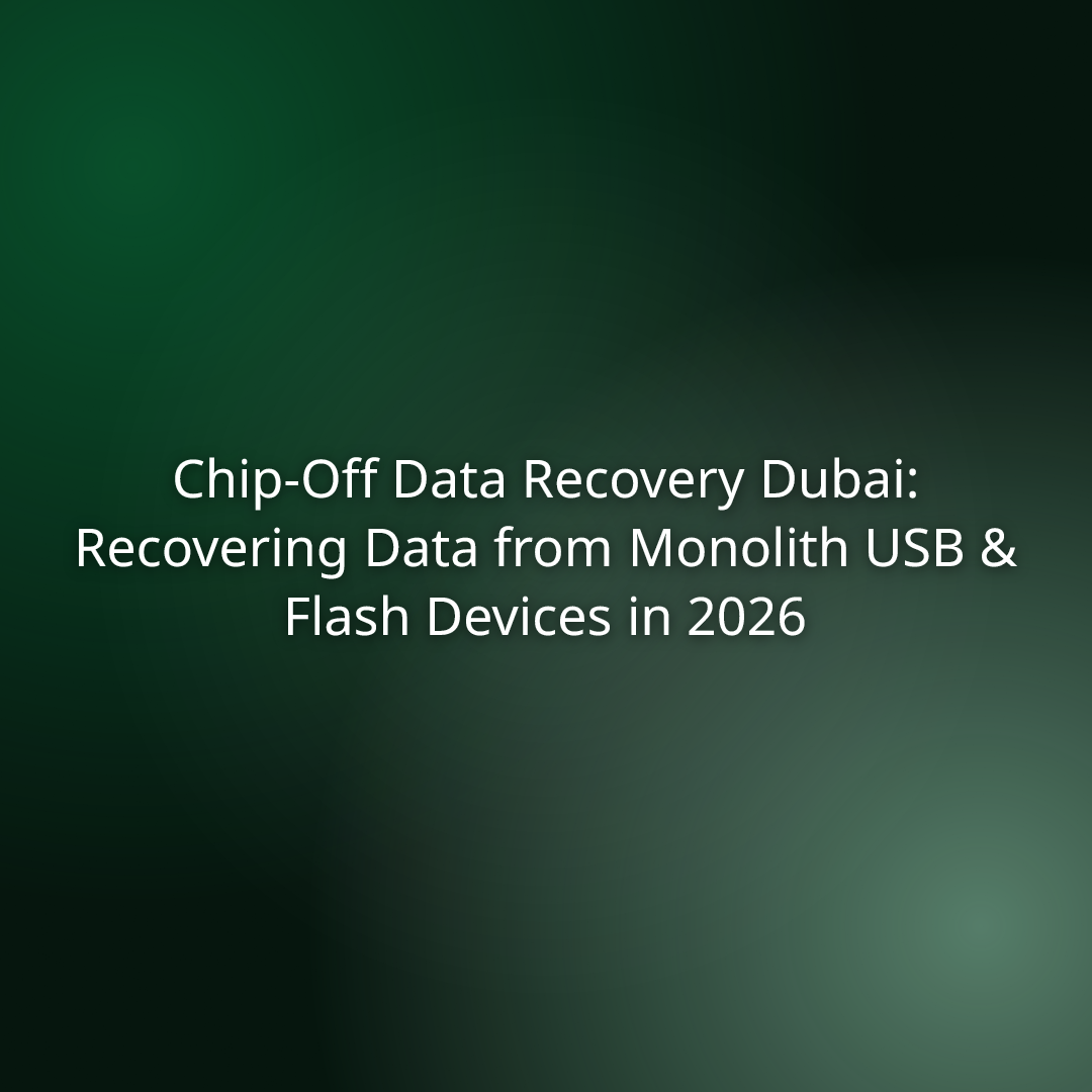 Chip-Off Data Recovery Dubai: Recovering Data from Monolith USB & Flash Devices in 2026