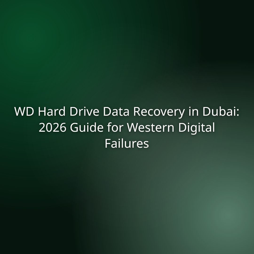 WD Hard Drive Data Recovery in Dubai: 2026 Guide for Western Digital Failures