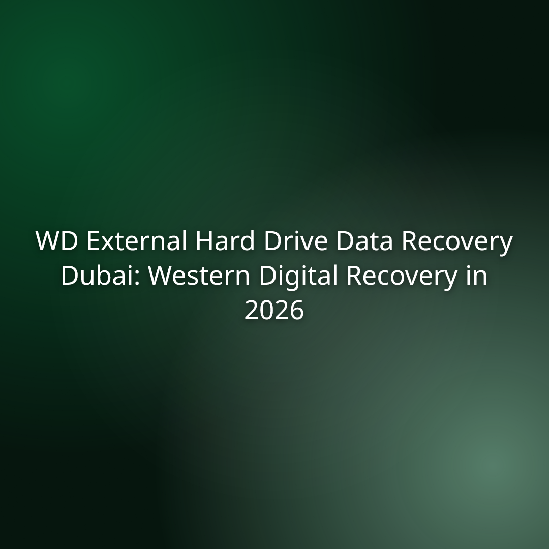 WD External Hard Drive Data Recovery Dubai: Western Digital Recovery in 2026