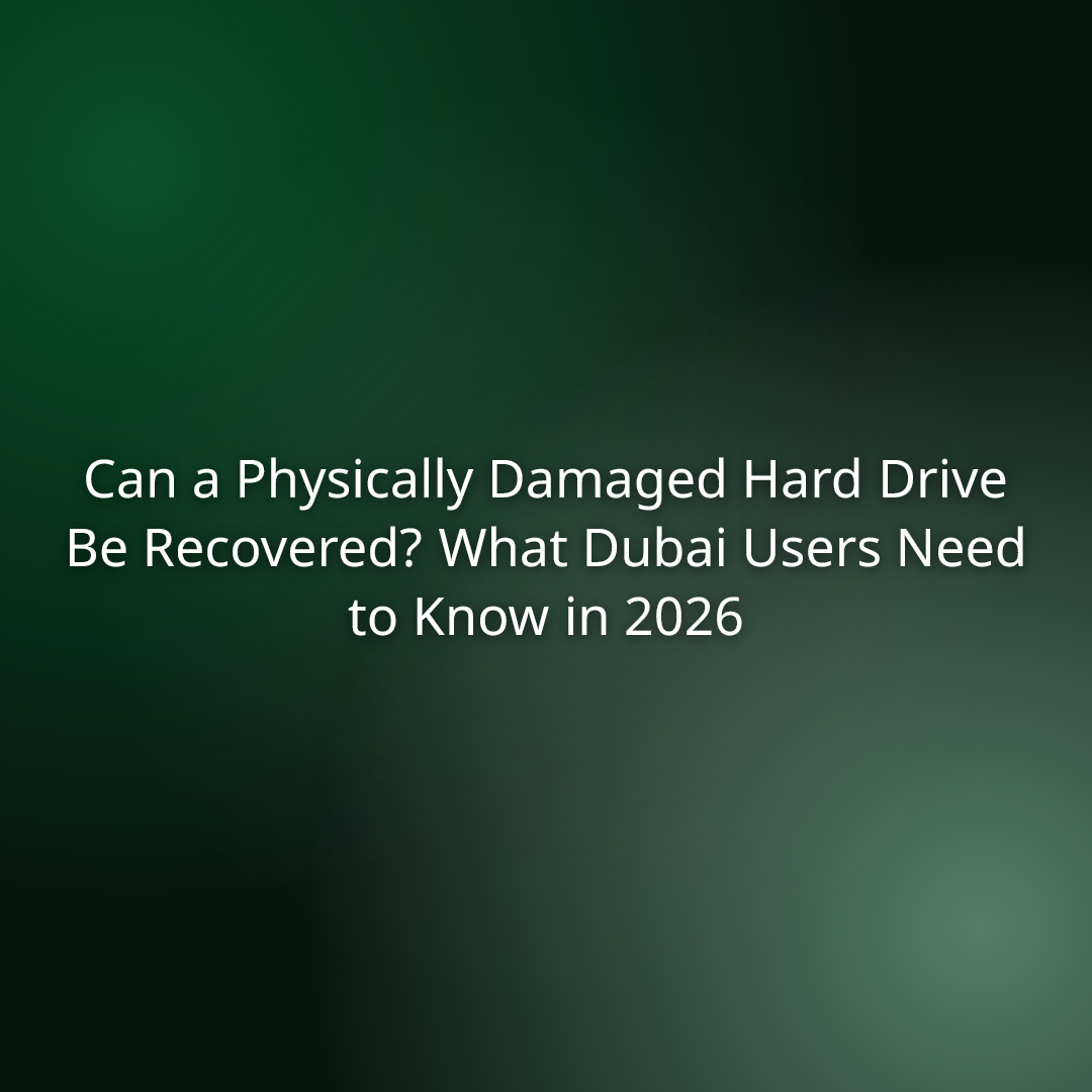 Can a Physically Damaged Hard Drive Be Recovered? What Dubai Users Need to Know in 2026