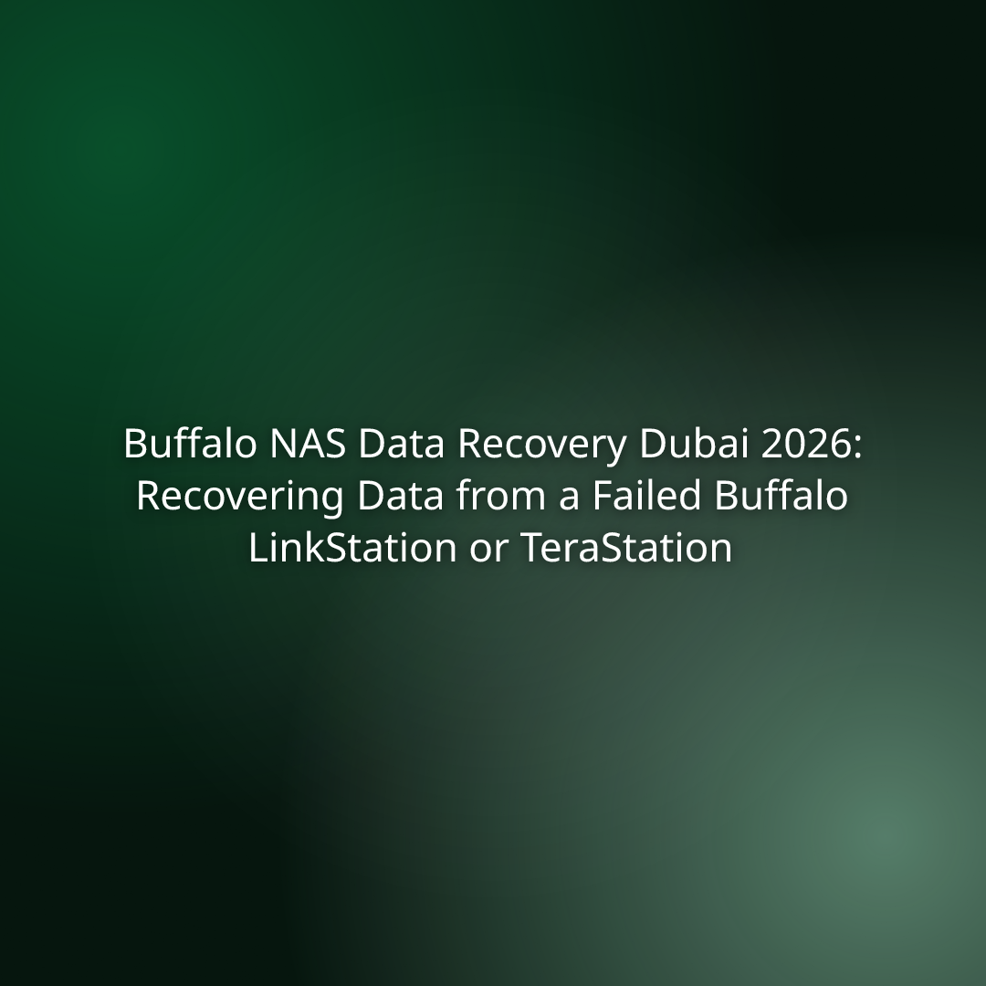 Buffalo NAS Data Recovery Dubai 2026: Recovering Data from a Failed Buffalo LinkStation or TeraStation